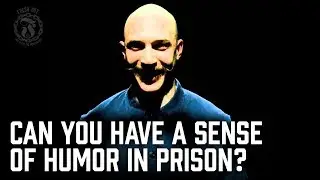 Можно ли сохранять чувство юмора в тюрьме? — Prison Talk 11.8