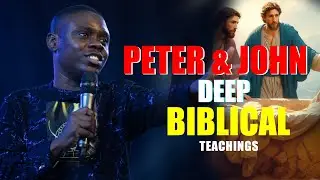Peter & John &mdash; Deep Biblical Teachings by Prophet Samuel Larbi Gyimah