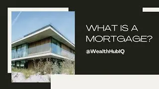 What is a Mortgage? | Mortgage Explained in Simple Term