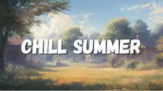 [Playlist] Chill Summer | Relaxing Indie Folk for Sunset Evenings