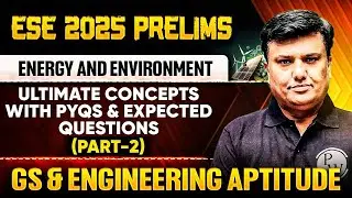 Energy & Environment 02 | Concepts with PYQs & Expected Questions | GS & Aptitude | ESE Prelims