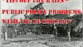 TIF Off the Rails - Public Policy Problems With TIFs In Chicago