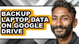 How to Backup Laptop Data on Google Drive (full Guide)