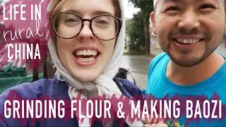 Grinding our own flour & making baozi in rural China!