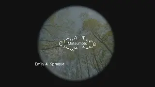 Emily A. Sprague - Matsumoto [Official Visual]