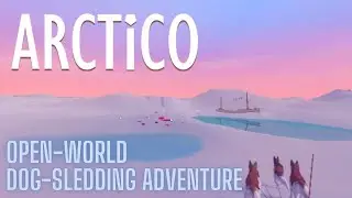 Arctico | A Base-Building Open-World Dog-Sledding Adventure Game