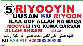5-Taan Riyo Waxaa Arka Oo Keliya Kuwa Dhowrsada ee Qarsoon Oo Allahna Ka Baqa,  kana Mid ah Dadka  A