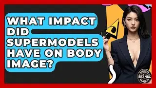 What Impact Did Supermodels Have On Body Image? - Designer Brands Spotlight