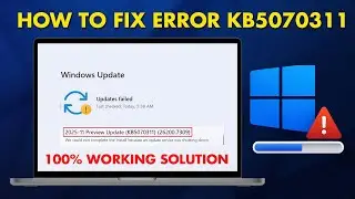 Как исправить ошибку установки обновления KB5070311 в Windows 11 | Ошибка обновления KB5070311 в ...