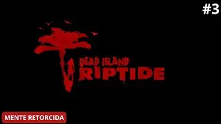 CAP&Iacute;TULO 3 Mente Retorcida Dead Island: Reptide