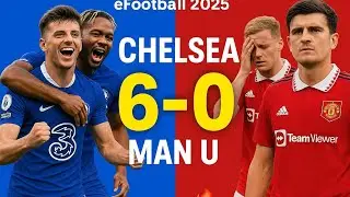 Efootball 2025 | Chelsea vs Man United Full Match Highlights | 6-0 Victory