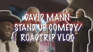 David Mann Roadtrip/Comedy Show Vlog