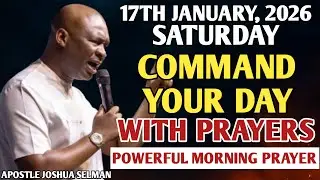 [SATURDAY, 17TH JANUARY] START YOUR MORNING WITH PRAYER | SPIRITUAL PRAYER BY APOSTLE JOSHUA SELMAN