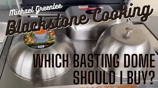 Which Griddle Basting Dome Should I Buy?