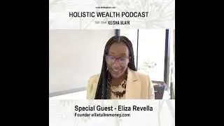 Holistic Wealth Podcast | Empowering Single Moms: Eliza's Journey to Million-Dollar Entrepreneur