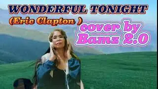 WONDERFUL TONIGHT (eric Clapton) cover by Bamz 2.0