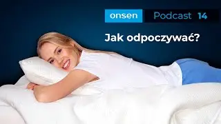 Jak odpoczywać? | Onsen Podcast 14 | #polskiepodcasty #polskipodcast #odpoczynek #regeneracja