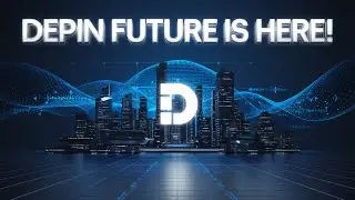 DePIN: Building the Future of Decentralized Infrastructure