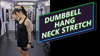Relieve Tight Neck Muscles with a Dumbbell Hang Neck Stretch