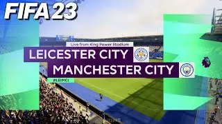 FIFA 23 - Leicester City vs. Manchester City @ King Power Stadium