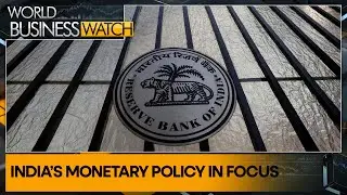 All eyes on India's monetary policy decision | World Business Watch