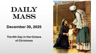 [5-Min Daily Mass with Sacred Art] December 30, The 6th Day in the Octave of Christmas