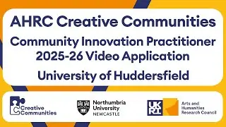 AHRC Creative Communities | CIP 2025-26 Video App - University of Huddersfield