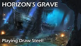 Draw Steel Actual Play HORIZON'S GRAVE from MCDM ENCOUNTERS