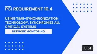 PCI Requirement 10.4 – Using Time Synchronization Technology, Synchronize All Critical Systems