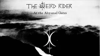 The Weird Rider - At the Abysmal Gates
