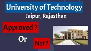 University of Technology, Jaipur, Rajasthan approved or not | Get complete details of courses