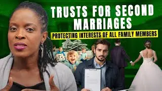 Trusts for Second Marriages - Protecting Interests of all Family Members