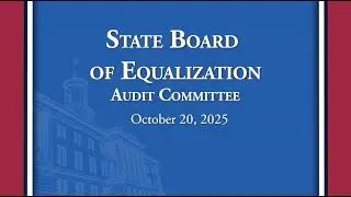 State Board Of Equalization Audit Committee - 10/20/2025
