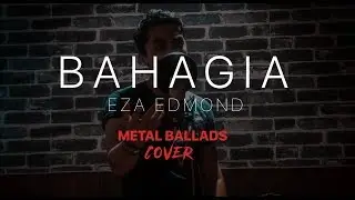 Eza Edmond - Bahagia [Metal Ballads] COVER by Jake Hays