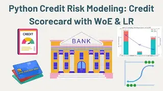 Python Credit Risk Modeling: Credit Scorecard with WOE & Logistic Regression