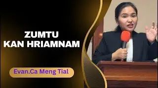 Evan.  Ca Meng Tial ||  ZUMTU KAN HRIAMNAM ||