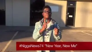 #NiggaNews74 : NEW YEARS RESOLUTION
