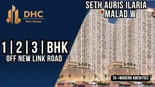 Seth Auris Ilaria Malad West Mumbai | 1| 2 & 3 BHK Sample Flat Tour | Malad New Launch Projects