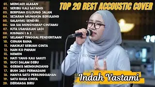 Indah Yastami Top 20 Best Akustik Terpopuler | Mencari Alasan | Indah Yastami Full Album