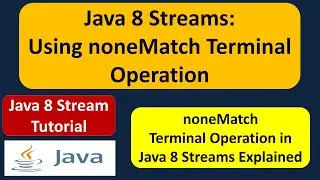 Java 8 Streams: Using noneMatch Terminal Operation | Streams in Java 8
