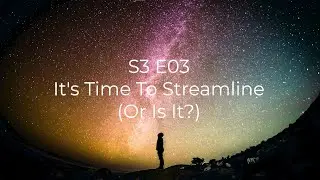 Its Time To Streamline (Or Is It?) | Visionary CEO Podcast | S3E03