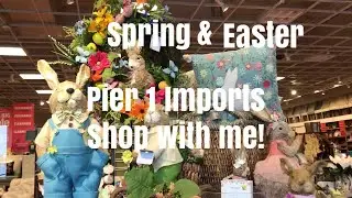 SHOP WITH ME AT PIER 1 IMPORTS 🐰💐 2018 SPRING & EASTER 🐣