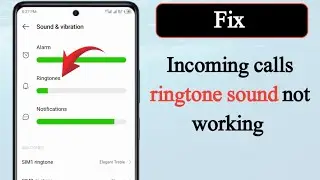 How to fix incoming calls ringtone sound not working?