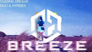Exlo & Hyperex - Chasing Dreams (Breeze)