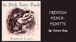 Princess Minon minette by Andrew Lang *Full Audiobook* The Pink Fairy Book