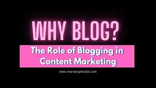 Why Blog? The Role of Blogging in Content Marketing
