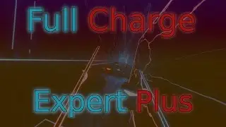 Full Charge (Expert Plus) - Beat Saber