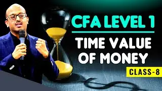 CFA LEVEL 1 | TIME VALUE OF MONEY CLASS 8 | Sanjay Saraf Sir