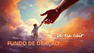 Fundo Musical Para Oração e Reflexão | E seu eu cair (Eli Soares) Louvor Para Orar e Adoração diária