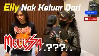 Betul ke Elly nak keluar dari Melissa Band.??